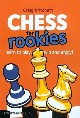 Šachy pro nováčky: Šachy: naučte se hrát, vyhrávat a užívat si - Chess for Rookies: Learn to Play, Win and Enjoy