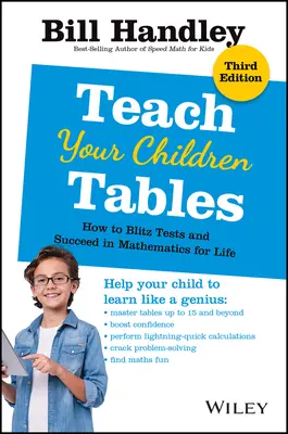 Naučte své děti tabulky: Jak na testy a úspěch v matematice na celý život. - Teach Your Children Tables: How to Blitz Tests and Succeed in Mathematics for Life