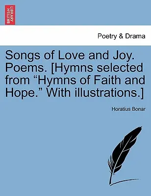 Písně lásky a radosti. Básně. [Hymny vybrané z Hymnů víry a naděje. s ilustracemi]. - Songs of Love and Joy. Poems. [hymns Selected from Hymns of Faith and Hope. with Illustrations.]