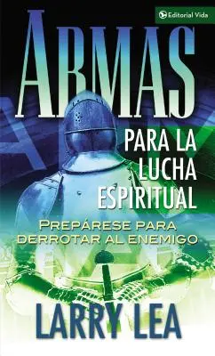 Armas Para La Lucha Espiritual: Preprese Para Derrotar Al Enemigo (Duchovní zbraně pro boj s nepřítelem) - Armas Para La Lucha Espiritual: Preprese Para Derrotar Al Enemigo