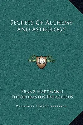 Tajemství alchymie a astrologie - Secrets Of Alchemy And Astrology