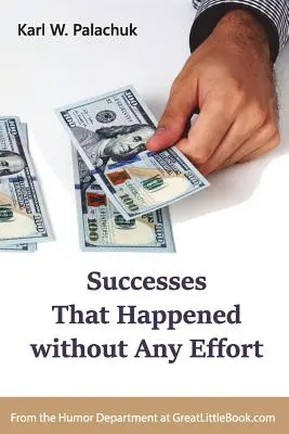 Úspěchy, které se dostavily bez jakéhokoli úsilí - Successes That Happened without Any Effort