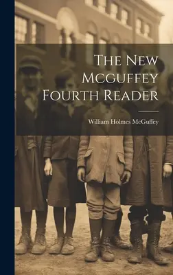 Nová Mcguffeyho čtvrtá čítanka - The New Mcguffey Fourth Reader