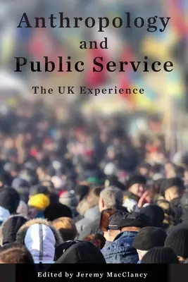 Antropologie a veřejná služba: Zkušenosti Spojeného království - Anthropology and Public Service: The UK Experience