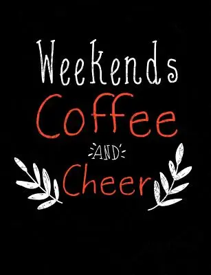 Víkendy u kávy a veselí: Vtipné citáty a slovní hříčky: Vysokoškolský sešit s linkovanými deskami. - Weekends Coffee And Cheer: Funny Quotes and Pun Themed College Ruled Composition Notebook