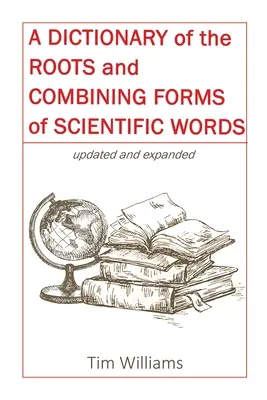 Slovník kořenů a složenin vědeckých slov - A Dictionary of the Roots and Combining Forms of Scientific Words