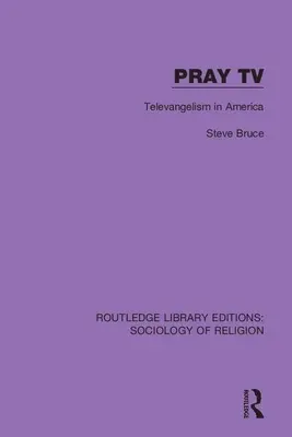 Pray TV: Televangelism in America (Modlitba v televizi: televizní evangelizace v Americe) - Pray TV: Televangelism in America