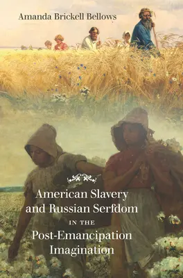 Americké otroctví a ruské nevolnictví v představách po osvobození - American Slavery and Russian Serfdom in the Post-Emancipation Imagination