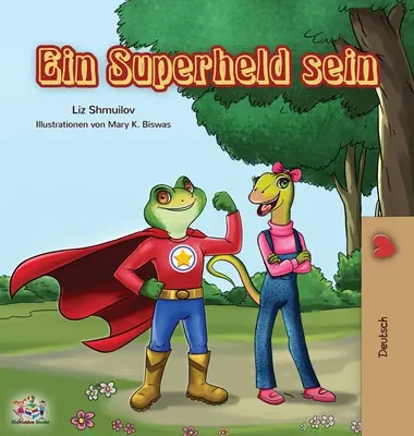 Ein Superheld sein: Superhrdina - Ein Superheld sein: Být superhrdinou - německé vydání - Ein Superheld sein: Being a Superhero - German edition