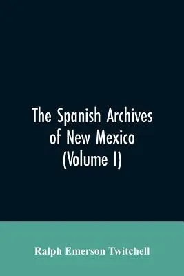 Španělské archivy Nového Mexika: Chronologicky seřazené s historickými, genealogickými, zeměpisnými a dalšími poznámkami, autor: J. K. Šimek - The Spanish Archives of New Mexico: Compiled and Chronologically Arranged with Historical, Genealogical, Geographical, and Other Annotations, by Autho