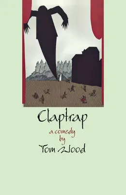 Claptrap: Komedie o dvou dějstvích - Claptrap: A Comedy in Two Acts