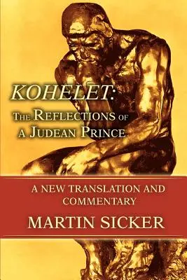 Kohelet: Úvahy judského knížete: nový překlad a komentář - Kohelet: The Reflections of a Judean Prince: A New Translation and Commentary