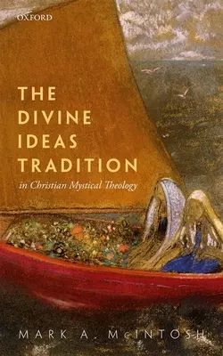 Tradice božských idejí v křesťanské mystické teologii - The Divine Ideas Tradition in Christian Mystical Theology
