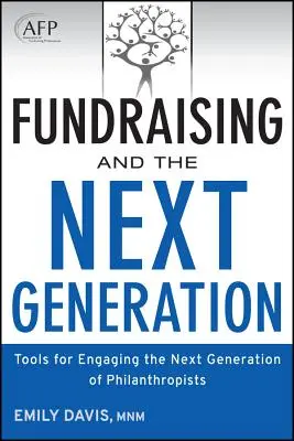 Fundraising a nová generace + webové stránky: Nástroje pro zapojení nové generace filantropů. - Fundraising and the Next Generation, + Website: Tools for Engaging the Next Generation of Philanthropists