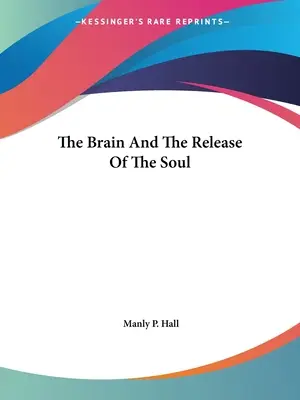Mozek a uvolnění duše - The Brain And The Release Of The Soul