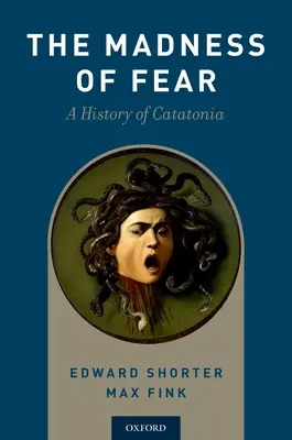 Šílenství strachu: Historie katatonie - Madness of Fear: A History of Catatonia