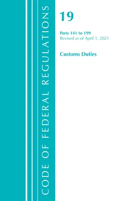 Sbírka federálních předpisů, hlava 19 Celní poplatky 141-199, revidováno k 1. dubnu 2021 (Úřad federálního registru (U S )) - Code of Federal Regulations, Title 19 Customs Duties 141-199, Revised as of April 1, 2021 (Office of the Federal Register (U S ))