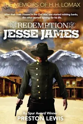 Vykoupení Jesseho Jamese: H. H. Lomaxe: Vykoupení Jesseho: Druhá kniha pamětí H. H. Lomaxe - The Redemption of Jesse James: Book Two of the Memoirs of H. H. Lomax