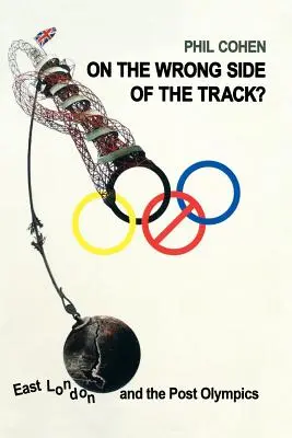 Na špatné straně trati?: Východní Londýn a situace po olympijských hrách - On the Wrong Side of the Track?: East London and the Post Olympics