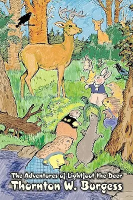 Dobrodružství jelena Lightfoota by Thornton Burgess, Fikce, Zvířata, Fantasy a magie - The Adventures of Lightfoot the Deer by Thornton Burgess, Fiction, Animals, Fantasy & Magic