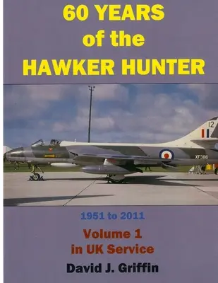 60 let lovce Hawkera, 1951 až 2011. Svazek 1 - Velká Británie - 60 Years of the Hawker Hunter, 1951 to 2011. Volume 1 - UK