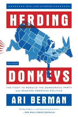 Pasení oslů: Boj za obnovu Demokratické strany a přetvoření americké politiky - Herding Donkeys: The Fight to Rebuild the Democratic Party and Reshape American Politics