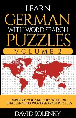 Učte se německy s hádankami pro hledání slov Volume 2: Naučte se německou slovní zásobu se 130 náročnými dvojjazyčnými hádankami pro všechny věkové kategorie - Learn German with Word Search Puzzles Volume 2: Learn German Language Vocabulary with 130 Challenging Bilingual Word Find Puzzles for All Ages