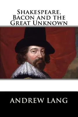 Shakespeare, Bacon a velký neznámý - Shakespeare, Bacon and the Great Unknown