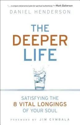 Hlubší život: Uspokojení 8 životních tužeb vaší duše - Deeper Life: Satisfying the 8 Vital Longings of Your Soul