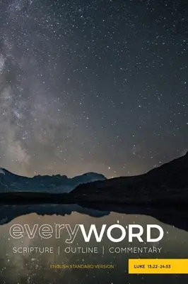 everyWORD: Lukáš 13,22-24,53: Písmo / Osnova / Komentář (ESV) - everyWORD: Luke 13:22-24:53: Scripture / Outline / Commentary (ESV)