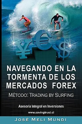 Navegando en la Tormenta de los Mercados Forex - Metodo: Obchodování surfováním - Navegando en la Tormenta de los Mercados Forex - Metodo: Trading by Surfing