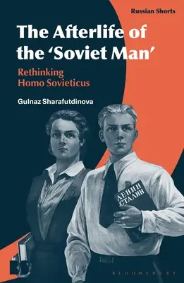 Posmrtný život „sovětského člověka“: Přehodnocení homo sovieticus - The Afterlife of the 'Soviet Man': Rethinking Homo Sovieticus