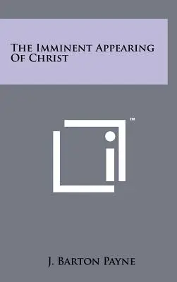 Blížící se zjevení Krista - The Imminent Appearing Of Christ