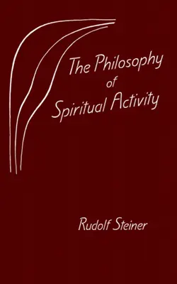 Filosofie duchovní činnosti: (Cw 4) - The Philosophy of Spiritual Activity: (Cw 4)