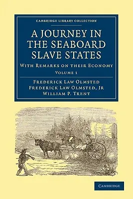 Cesta po otrokářských státech na pobřeží: S poznámkami o jejich hospodářství - A Journey in the Seaboard Slave States: With Remarks on Their Economy