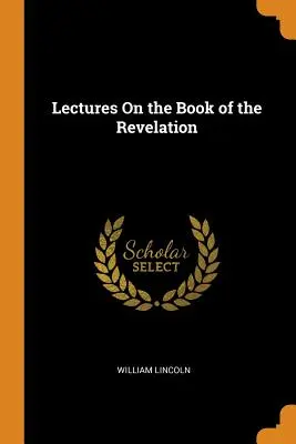 Přednášky o Zjevení Páně - Lectures on the Book of the Revelation