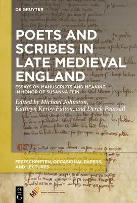 Básníci a písaři v pozdně středověké Anglii: Eseje o rukopisech a významu na počest Susanny Feinové - Poets and Scribes in Late Medieval England: Essays on Manuscripts and Meaning in Honor of Susanna Fein