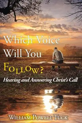 Který hlas budeš následovat: Slyšet a odpovědět na Kristovo volání - Which Voice Will You Follow: Hearing and Answering Christ's Call
