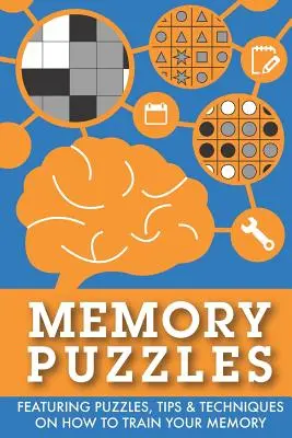 Paměťové hádanky: Hádanky, tipy a techniky, jak trénovat paměť. - Memory Puzzles: Featuring puzzles, tips & techniques on how to train your memory