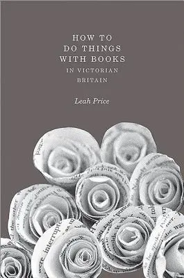 Jak se dělaly věci s knihami ve viktoriánské Británii - How to Do Things with Books in Victorian Britain