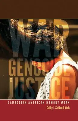 Válka, genocida a spravedlnost: Kambodžská americká paměťová práce - War, Genocide, and Justice: Cambodian American Memory Work