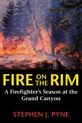 Oheň na okraji: Sezóna hasičů v Grand Canyonu - Fire on the Rim: A Firefighter's Season at the Grand Canyon
