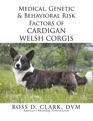 Zdravotní, genetické a behaviorální rizikové faktory cardigan welsh corgiů - Medical, Genetic & Behavioral Risk Factors of Cardigan Welsh Corgis