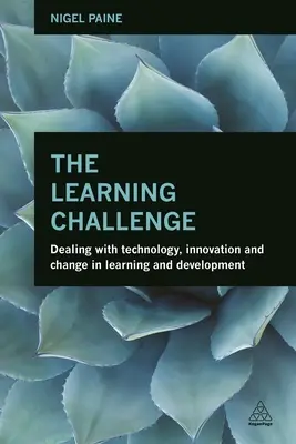 Výzva k učení: Výzva: Jak se vypořádat s technologiemi, inovacemi a změnami v oblasti vzdělávání a rozvoje? - The Learning Challenge: Dealing with Technology, Innovation and Change in Learning and Development