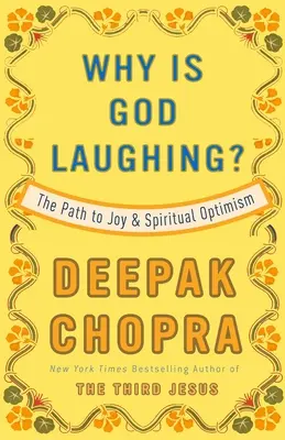 Proč se Bůh směje?: Cesta k radosti a duchovnímu optimismu. - Why Is God Laughing?: The Path to Joy and Spiritual Optimism