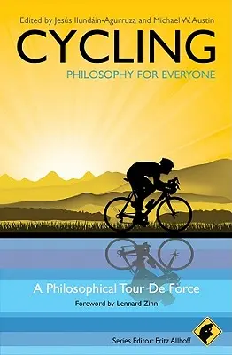 Cyklistika - Filozofie pro každého: Filosofické turné - Cycling - Philosophy for Everyone: A Philosophical Tour de Force