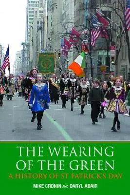 Nošení zelené barvy: Patrick's Day: A History of St Patrick's Day (Dějiny Dne svatého Patrika) - The Wearing of the Green: A History of St Patrick's Day
