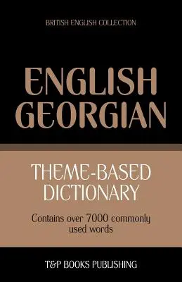 Tematický slovník britská angličtina-gruzínština - 7000 slovíček - Theme-based dictionary British English-Georgian - 7000 words