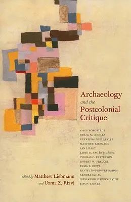 Archeologie a postkoloniální kritika - Archaeology and the Postcolonial Critique
