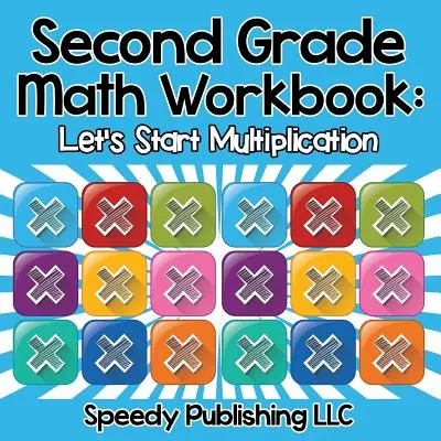 Pracovní sešit k matematice pro 2. třídu: Začínáme násobit - Second Grade Math Workbook: Let's Start Multiplication
